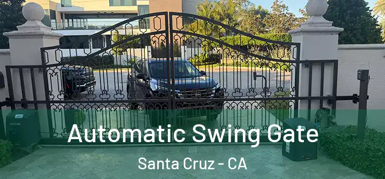 Automatic Swing Gate Santa Cruz - CA
