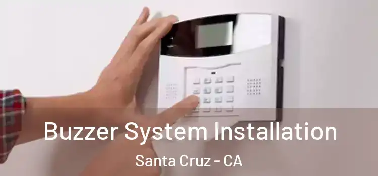 Buzzer System Installation Santa Cruz - CA