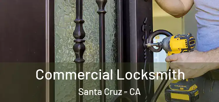 Commercial Locksmith Santa Cruz - CA