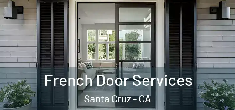 French Door Services Santa Cruz - CA