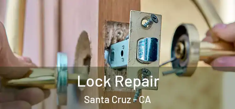 Lock Repair Santa Cruz - CA