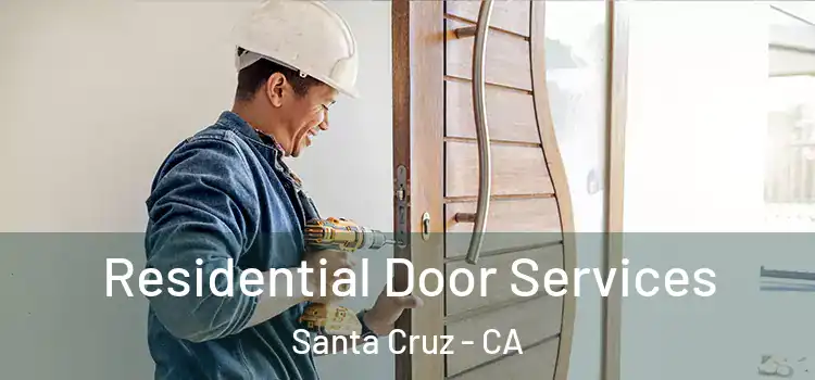 Residential Door Services Santa Cruz - CA