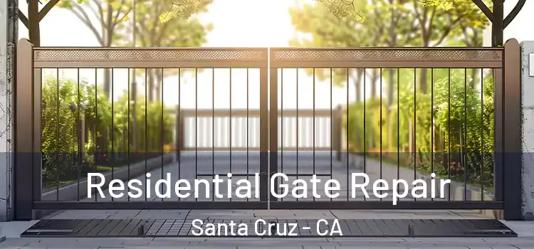 Residential Gate Repair Santa Cruz - CA